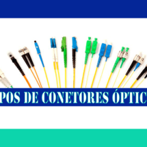 Tipos de Conectores Ópticos mais comuns