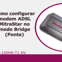 Como configurar modem ADSL Vivo MistraStar no modo Bridge (Ponte)