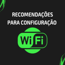 Recomendações para configuração de Redes Wi-Fi