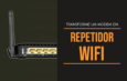 Transforme um modem em Repetidor WIFI