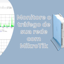 Monitore o tráfego de sua rede com MikroTik