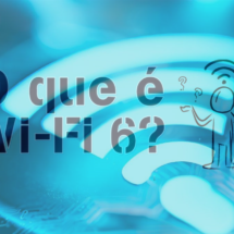 O que é Wi-Fi 6?