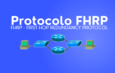 Um pouco sobre o protocolo FHRP