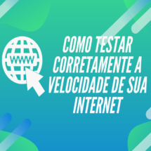 Como testar corretamente a velocidade de sua Internet (Download)