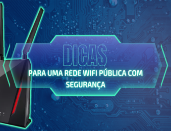 Dicas para rede Wifi pública com segurança