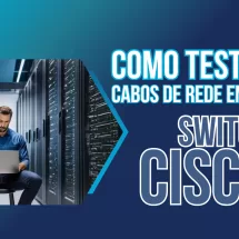 Como testar Cabo de Rede em Switch Cisco
