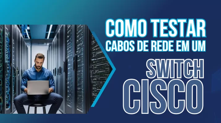Como testar Cabo de Rede em Switch Cisco