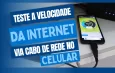 Teste a Velocidade da Internet via Cabo de Rede no Celular