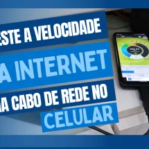 Teste a Velocidade da Internet via Cabo de Rede no Celular